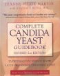 Complete Candida Yeast Guidebook, Revised 2nd Edition : Everything You Need to Know About Prevention, Treatment  Diet
