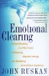 Emotional Clearing : A Groundbreaking East/West Guide to Releasing Negative Feelings and AwakeningUnconditional Happiness