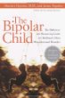 The Bipolar Child: The Definitive and Reassuring Guide to Childhoods Most Misunderstood Disorder (Revised and Expanded Edition)
