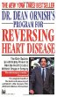 Dr. Dean Ornishs Program for Reversing Heart Disease: The Only System Scientifically Proven to Reverse Heart Disease Without Drugs or Surgery