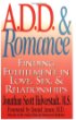 A. D. D. and Romance: : Finding Fulfillment in Love, Sex,  Relationships