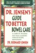 Dr. Jensens Guide to Better Bowel Care: A Complete Program for Tissue Cleansing Through Bowel Management