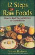 12 Steps to Raw Foods: How to End Your Addiction to Cooked Food