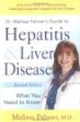 Dr. Melissa Palmers Guide to Hepatitis  Liver Disease: What You Need to Know