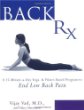 Back Rx: A Fifteen-Minute-A-Day Yoga-And Pilates-Based Program to End Low Back Pain Forever