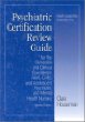 Psychiatric Certification Review Guide for the Generalist and Clinical Specialist