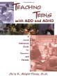 Teaching Teens With Add and Adhd: A Quick Reference Guide for Teachers and Parents