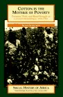 Cotton is the Mother of Poverty: Peasants, Work, and Rural Struggle in Colonial Mozambique, 1938-1961 (Social History of Africa Series)