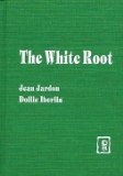 The White Root: A Story About German-Russian Immigrants Who Settled in the Clear Creek Valley in Wyoming