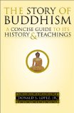 The Story of Buddhism: A Concise Guide to Its History and Teachings