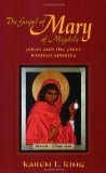 The Gospel of Mary of Magdala: Jesus and the First Woman Apostle