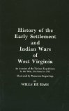 History of the Early Settlement and Indian Wars of West Virginia