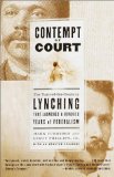 Contempt of Court: The Turn-of-the-Century Lynching That Launched a Hundred Years of Federalism