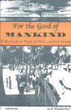 For the Good of Mankind: A History of the People of Bikini and their Islands (Second Edition)