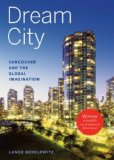 Dream City: Vancouver and the Global Imagination