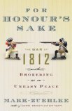 For Honour s Sake: The War of 1812 and the Brokering of an Uneasy Peace