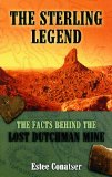 The Sterling Legend: The Facts Behind the Lost Dutchman Mine