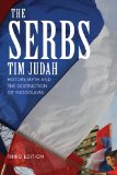 The Serbs: History, Myth and the Destruction of Yugoslavia, Third Edition