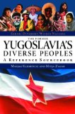 The Former Yugoslavia s Diverse Peoples: A Reference Handbook