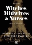 Witches, Midwives, and Nurses: A History of Women Healers (Contemporary Classics)