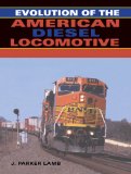 Evolution of the American Diesel Locomotive (Railroads Past and Present)