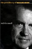 The Presidency of Richard Nixon (American Presidency Series)