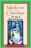 Medicine of the Cherokee: The Way of Right Relationship (Folk wisdom series)