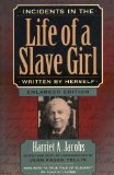 Incidents in the Life of a Slave Girl, Written by Herself, Enlarged Edition, Now with A True Tale of Slavery