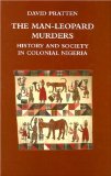 The Man-Leopard Murders: History and Society in Colonial Nigeria