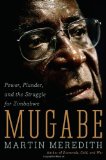 Mugabe: Power, Plunder, and the Struggle for Zimbabwe s Future