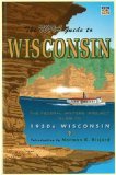 The WPA Guide to Wisconsin: The Federal Writers Project Guide to 1930s Wisconsin