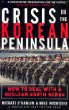 Crisis on the Korean Peninsula : How to Deal With a Nuclear North Korea