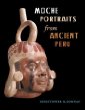Moche Portraits from Ancient Peru (Joe R. and Teresa Lozano Long Series in Latin American and Latino Art and Culture)