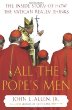 All the Popes Men : The Inside Story of How the Vatican Really Thinks
