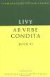 Livy: Ab urbe condita Book VI (Cambridge Greek and Latin Classics)