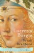Lucrezia Borgia: Life, Love And Death In Renaissance Italy