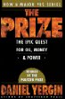 PRIZE : THE EPIC QUEST FOR OIL, MONEY  POWER
