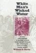 White Man's Wicked Water: The Alcohol Trade and Prohibition in Indian Country, 1802-1892