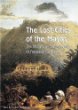 The Lost Cities of the Mayas: The Life, Art, and Discoveries of Frederick Catherwood
