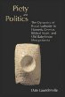 Piety and Politics: The Dynamics of Royal Authority in Homeric Greece, Biblical Israel, and Old Babylonian Mesopotamia (The Bible in Its World)