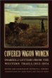 Covered Wagon Women: Diaries and Letters from the Western Trails 1853-1854