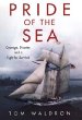 Pride of the Sea: Courage, Disaster, and a Fight for Survival