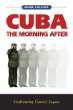 Cuba: The Morning After--Confronting Castros Legacy