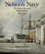 Nelsons Navy: The Ships, Men and Organization, 1793-1815