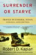 Surrender or Starve : Travels in Ethiopia, Sudan, Somalia, and Eritrea