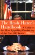 The Bush - Haters Handbook: A Guide to the Most Appalling Presidency of the Past 100 Years