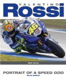 Valentino Rossi: Portrait of a Speed God - Third Edition