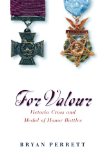 For Valour: Victoria Cross and Medal of Honor Battles (Cassell Military Paperbacks)
