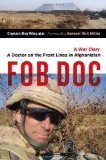 FOB Doc: A Doctor On the Front Lines in Afghanistan - A War Diary