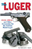 The Luger Snail Drum and Other Accessories for the Artillery Model Luger